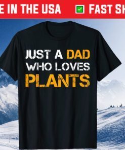 Just A Dad Who Loves Plants Planting Dad Fathers Day Classic T-Shirt