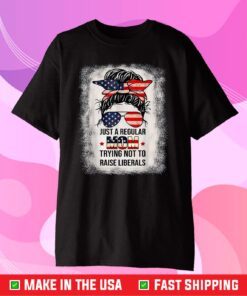 Just A Regular Mom Trying Not To Raise Liberals Classic T-Shirt