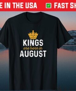 King Are Born In August Classic T-Shirts