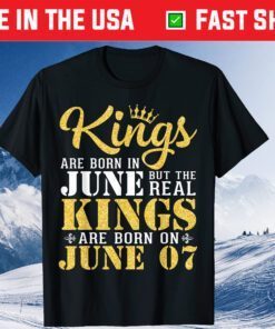 Kings Are Born In June The Real Kings Are Born On June 07 Gift T-Shirt