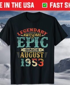 Legendary Awesome Epic Since AUGUST 1953 Birthday 67 Years T-Shirt