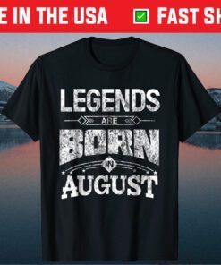 Legends Are Born In August Classic T-Shirt
