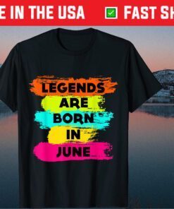 Legends Are Born In June Classic T-Shirt