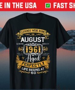 Legends Born In August 1961 60th Birthday 60 Years Old Classic T-Shirt