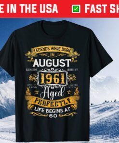 Legends Born In August 1961 60th Birthday 60 Years Old Classic T-Shirt