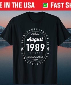 Legends Born In August 1989 32th Birthday 32 Years Old Unisex T-Shirt