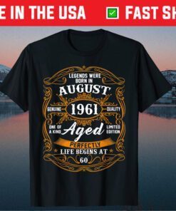 Legends Were Born In August 1961 60th Birthday 60 Year Old Gift T-Shirt