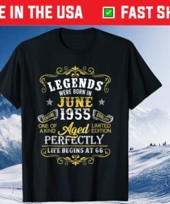 Legends Were Born In June 1955 66th Birthday Classic T-Shirt