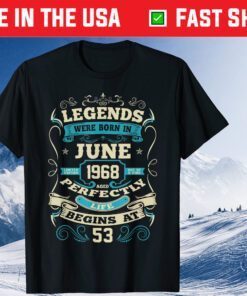 Legends were Born In June 1968 53rd Birthday Classic T-Shirt