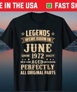 Legends Were Born In June 1972 49th Birthday Classic T-Shirts