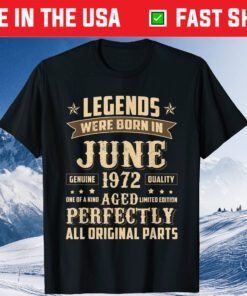 Legends Were Born In June 1972 49th Birthday Classic T-Shirts