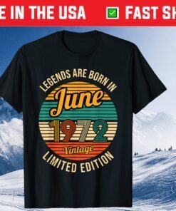 Legends Were Born In June 1972 49th Birthday Us 2021 T-Shirt