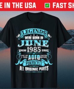 Legends Were Born In June 1985 36th Birthday Us 2021 T-Shirt