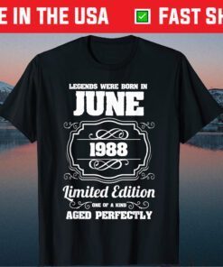 Legends Were Born In June 1988 33rd Birthday Classic T-Shirt