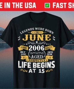 Legends Were Born In June 2006 15th Birthday Classic T-Shirt