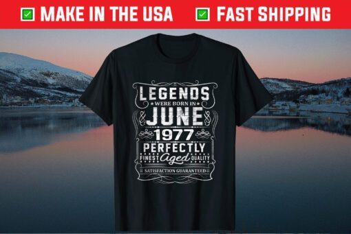 Legends Were Born in June 1977 Classic T-Shirt