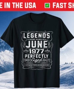 Legends Were Born in June 1977 Classic T-Shirt