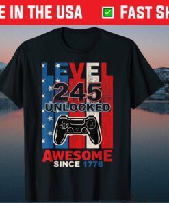 Level 245 Unlocked Awesome Since 1776 Video Gamer 4th July Classic T-Shirt