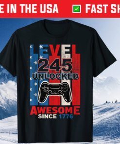 Level 245 Unlocked Awesome Since 1776 Video Gamer 4th July Classic T-Shirt