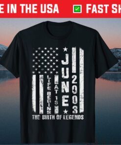 Life Begins At 18 Born In June 2003 The Year Of Legends Us 2021 T-Shirt