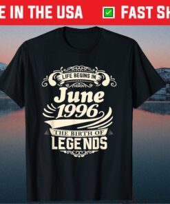 Life Begins June 1996 The Birth Of Legends Classic T-Shirt