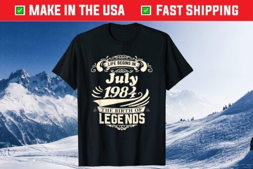 37th Birthday Legends Were Born July 1984 37 Year Old Us 2021 T-Shirt