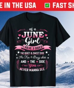 Like A June Girl I Got 3 Sides Birthday Us 2021 T-Shirt