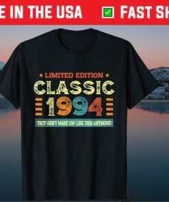 Limited Edition Classic 1994 They Don't Make Em Like This Anymore Us 2021 T-Shirt