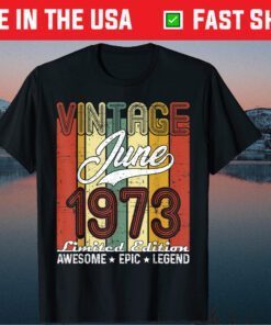 Limited Edition June 1973 48th Birthday Vintage Classic T-Shirt