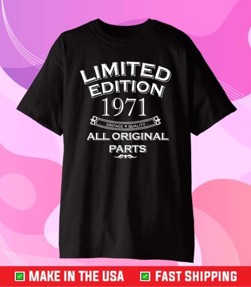 Limited Edition Year 1971 All Original Parts 50 Years Old Unisex T-Shirt