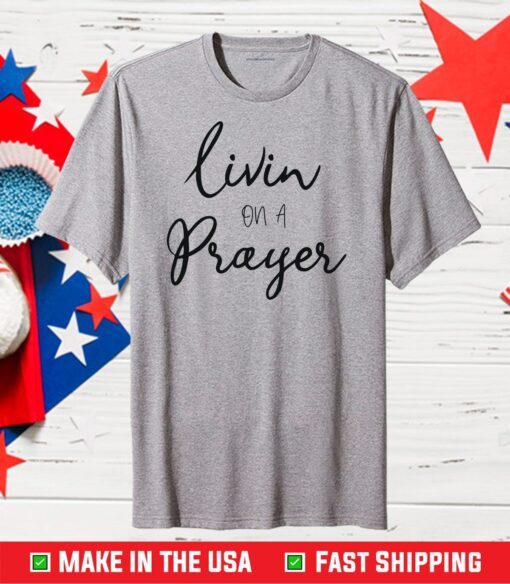 Livin on a Prayer Us 2021 T-Shirt