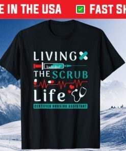 Living the Scrub Life Certified Nursing Assistant CNA Life Classic T-Shirt
