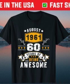 Made In August 1961 60 Years Of Being Awesome 60th Birthday Classic T-Shirt