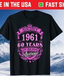 Made In August 1961 60 Years Of Being Awesome Gift T-Shirt