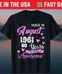 Made In August 1961 My Birthday 60 Years Of Being Awesome Gift T-Shirt