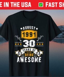 Made In August 1991 30 Years Of Being Awesome 30th Birthday Gift T-Shirt