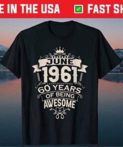 Made In June 1961 60 Years Of Being Awesome Classic T-Shirt