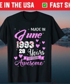 Made In June 1993 My Birthday 28 Years Of Being Awesome Unisex T-Shirt