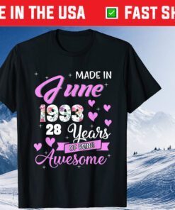 Made In June 1993 My Birthday 28 Years Of Being Awesome Unisex T-Shirt