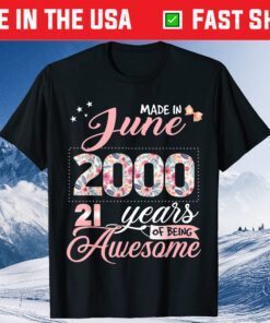 Made In June 2000 21 Years Of Being Awesome Unisex T-Shirt