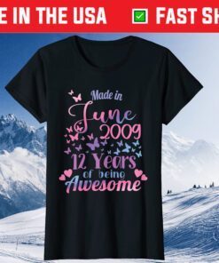 Made In June 2009 12 Years Of Being Awesome Classic T-shirt