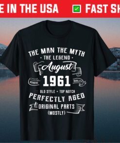 Man Myth Legend August 1961 60th Birthday 60 Years Old Us 2021 T-Shirt