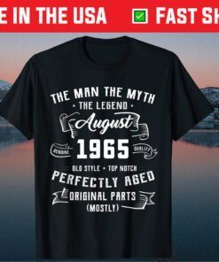 Man Myth Legend August 1965 56th Birthday 56 Years Old Gift T-Shirt