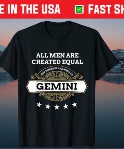 May June Birthday All Men Equal But Best Born As Gemini T-Shirt
