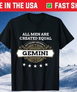 May June Birthday All Men Equal But Best Born As Gemini T-Shirt