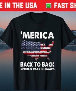 Merica Back To Back World War Champs Us 2021 T-Shirt