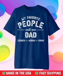 My Favorite People Call Me Dad Jessica Adrian Brian Gift T-Shirt