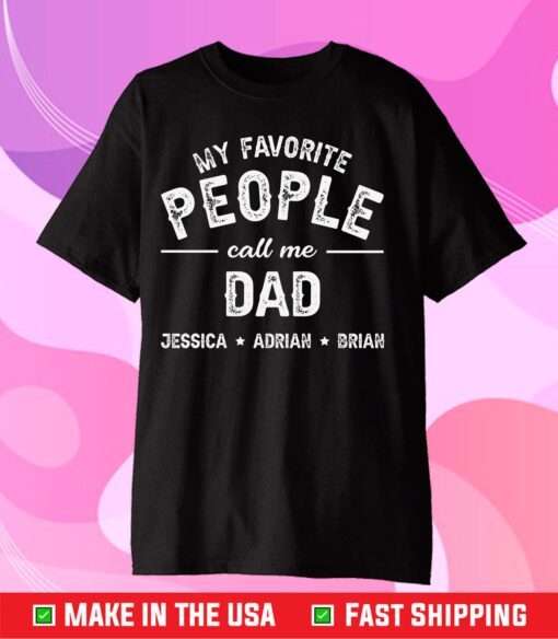 My Favorite People Call Me Dad Jessica Adrian Brian Gift T-Shirt