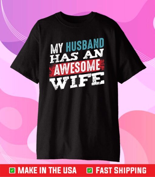My Husband Has An Awesome Wife Us 2021 T-Shirt