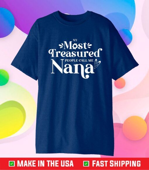 My Most Treasured People Call Me Nana Quote Classic T-Shirt